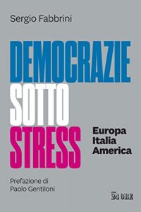 Democrazie sotto stress Europa Italia America (Paolo Gentiloni)